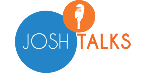 Josh Talks